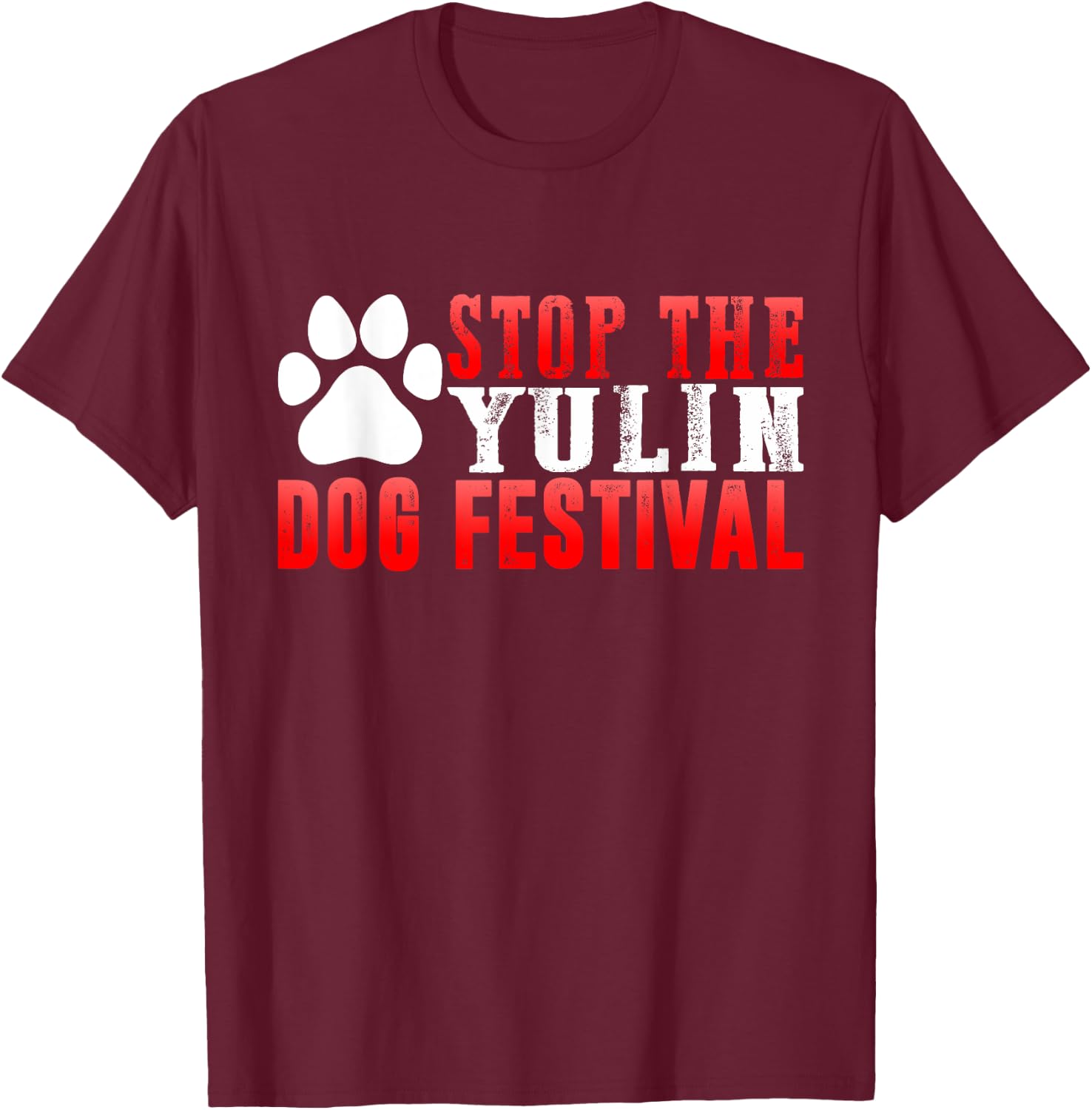 Stop The Yulin Dog Meat Festival Save Animal Rights Chinese Men Women Kids T-Shirt - T-Shirt | Maroon