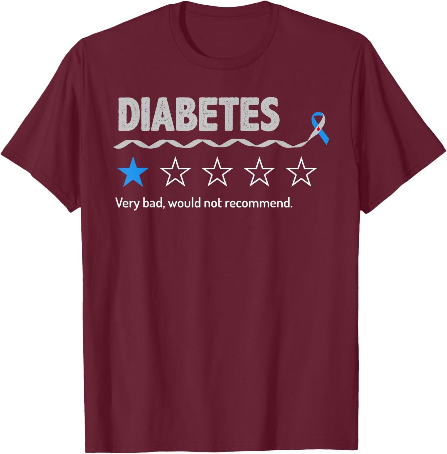 Diabetes Review Very Bad Would Not Recommend 1 Star Rating T-Shirt - T-Shirt | Maroon