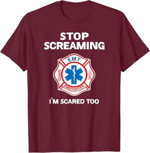 STOP SCREAMING IM SCARED TOO funny Paramedic Firefighter T-Shirt - T-Shirt | Maroon