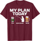 My Plan Today Coffee Fishing Beer Drinking Fisherman Dad T-Shirt - T-Shirt | Maroon