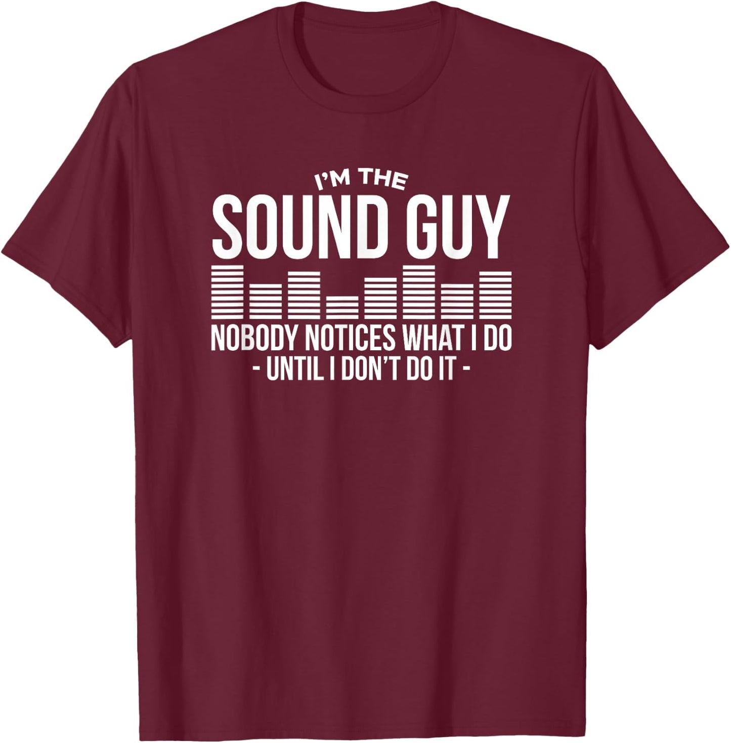 Sound Guy Audio Engineer Sound Engineer Sound Master Sound Musician T-Shirt - T-Shirt | Maroon