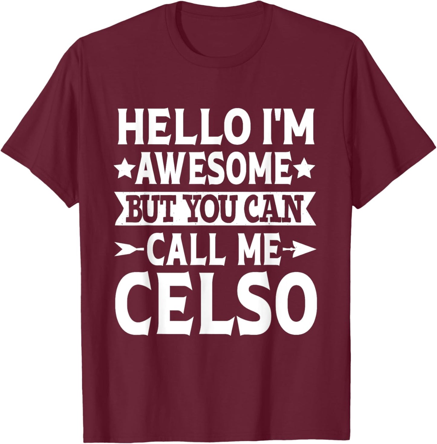 Celso Funny First Name Hello I'm Awesome Call Me Celso T-Shirt - T-Shirt | Maroon