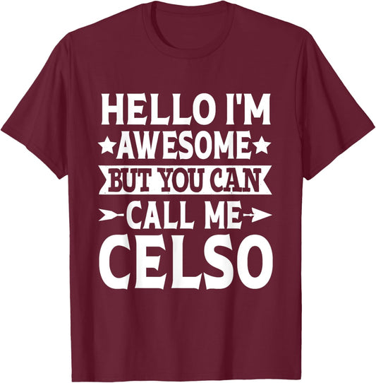 Celso Funny First Name Hello I'm Awesome Call Me Celso T-Shirt - T-Shirt | Maroon