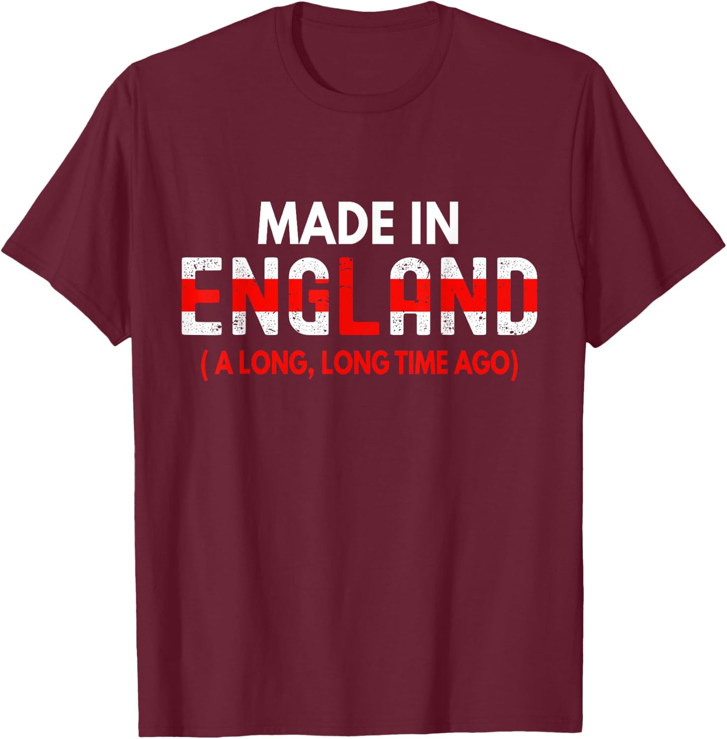 Made In England A Long Time Ago Funny British Birthday Gift T-Shirt - T-Shirt | Maroon