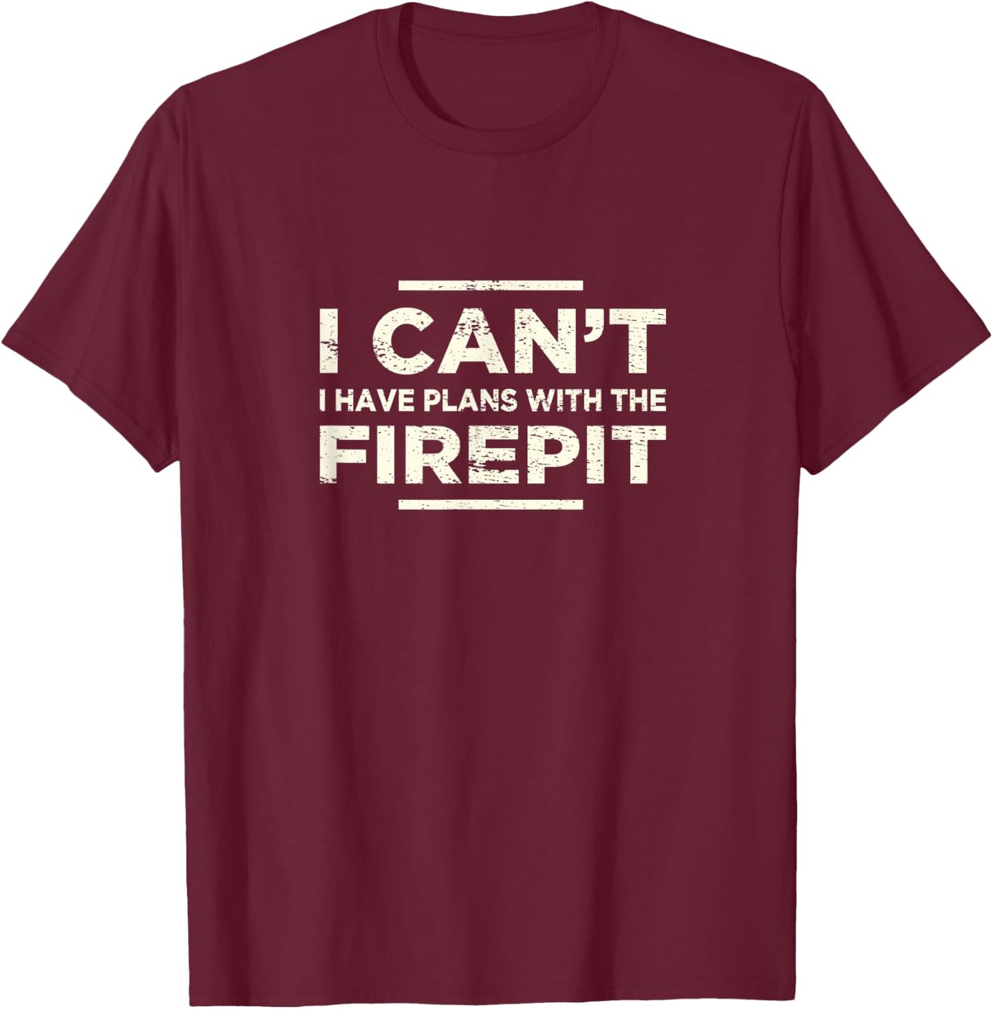 I Can't I Have Plans With The Fireplace Camping Firepit T-Shirt - T-Shirt | Maroon