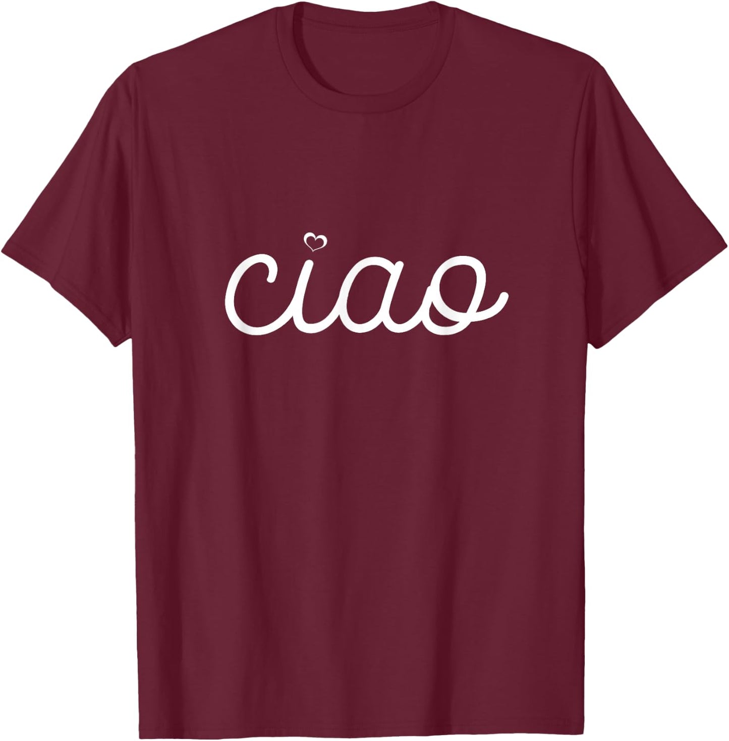 Ciao Italian Hello Goodbye Visit Journey T-Shirt - T-Shirt | Maroon