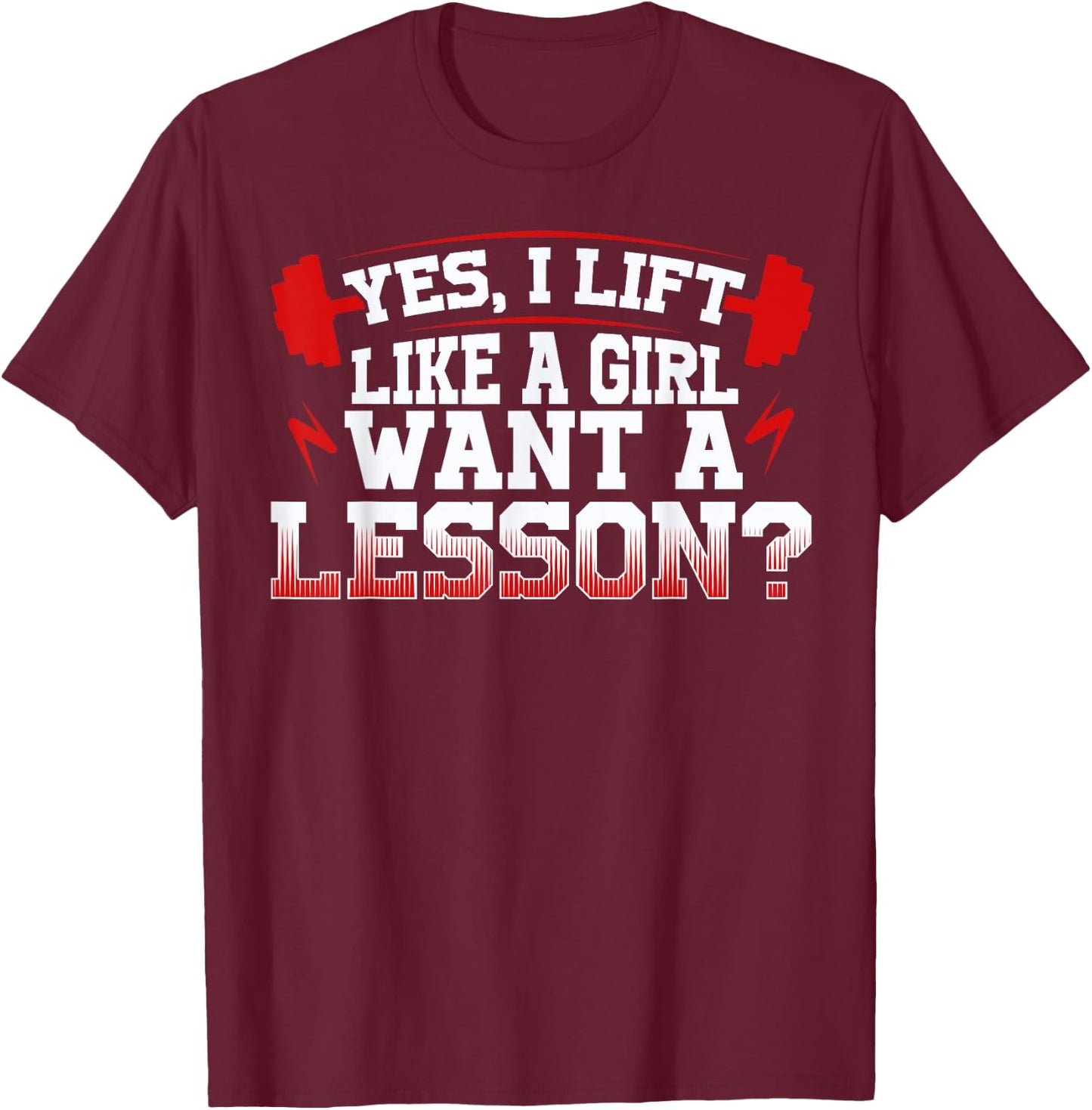 Lift like a girl, funny weightlifting quote, workout sport T-Shirt - T-Shirt | Maroon