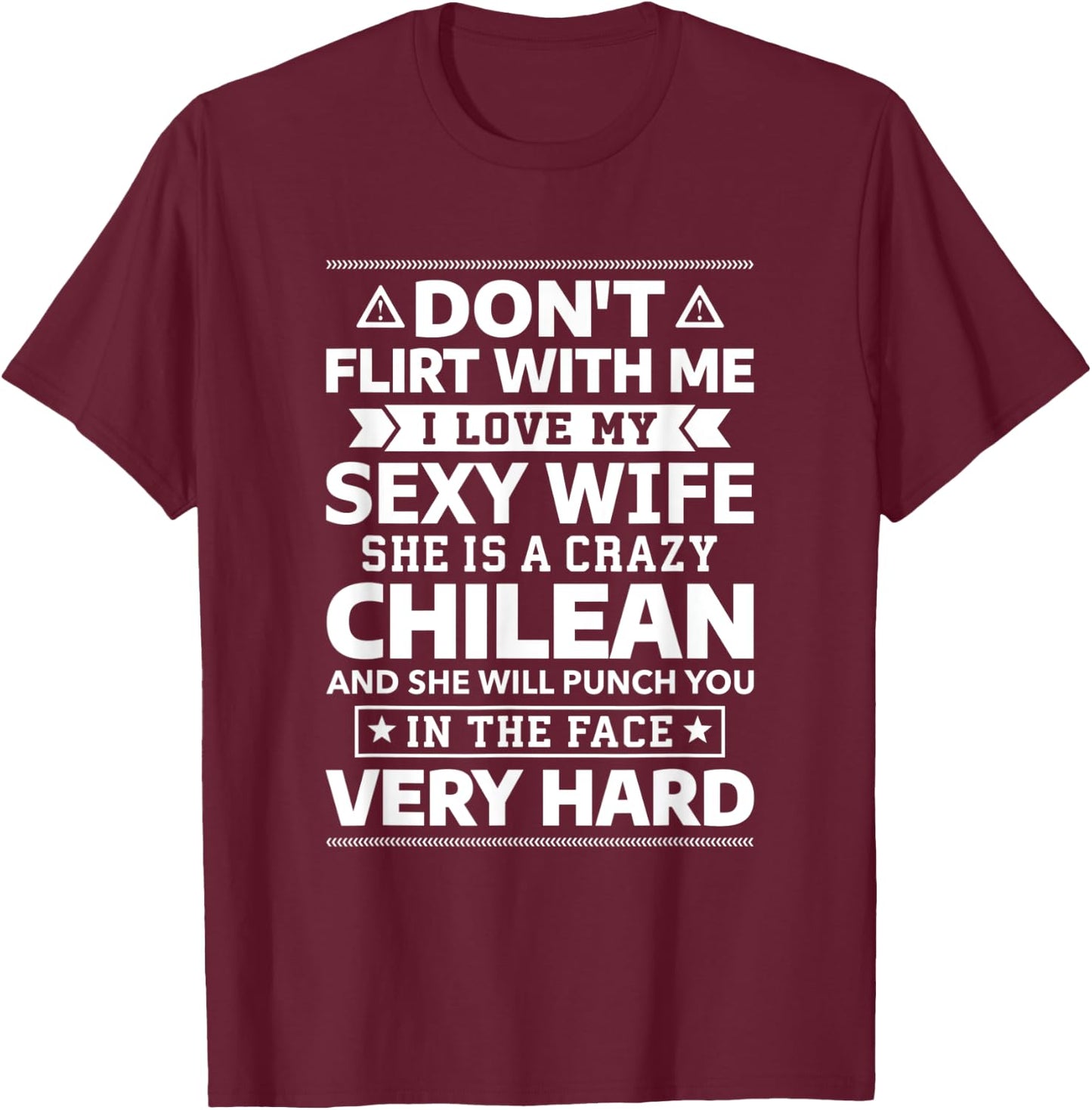 Don't Flirt With Me I Love My Chilean Wife T-Shirt - T-Shirt | Maroon