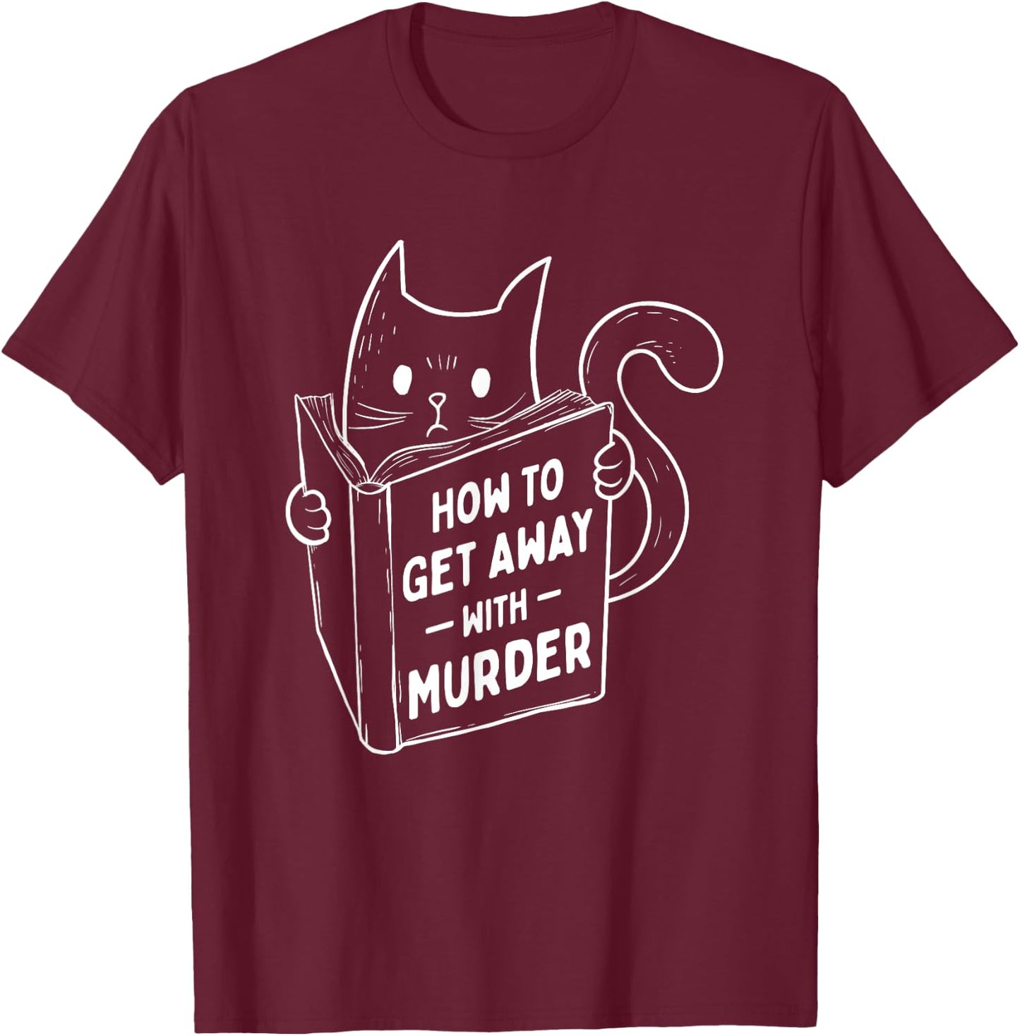 How To Get Away With Murder - Bookworm Cat Lover Kitten Women T-Shirt - T-Shirt | Maroon