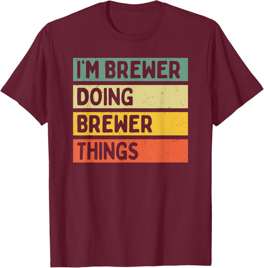 I'm Brewer Doing Brewer Things Funny Personalized Quote T-Shirt - T-Shirt | Maroon