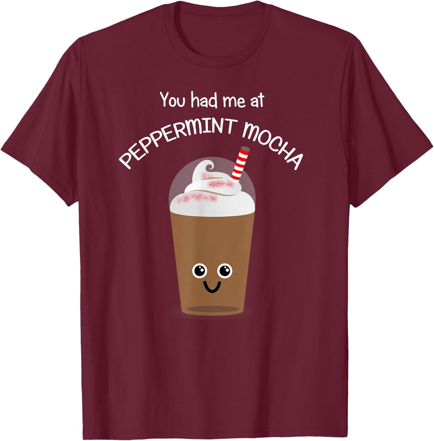 Coffee Lover Kawaii Coffee-You had me at Peppermint Mocha T-Shirt - T-Shirt | Maroon