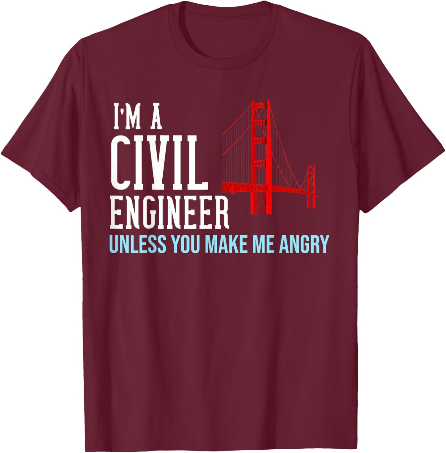 Civil Engineer Gift Funny Bridge Engineering T-Shirt - T-Shirt | Maroon