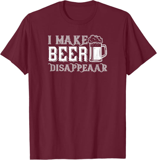 Beer Lover Funny - I Make Beer Disappear T-Shirt - T-Shirt | Maroon