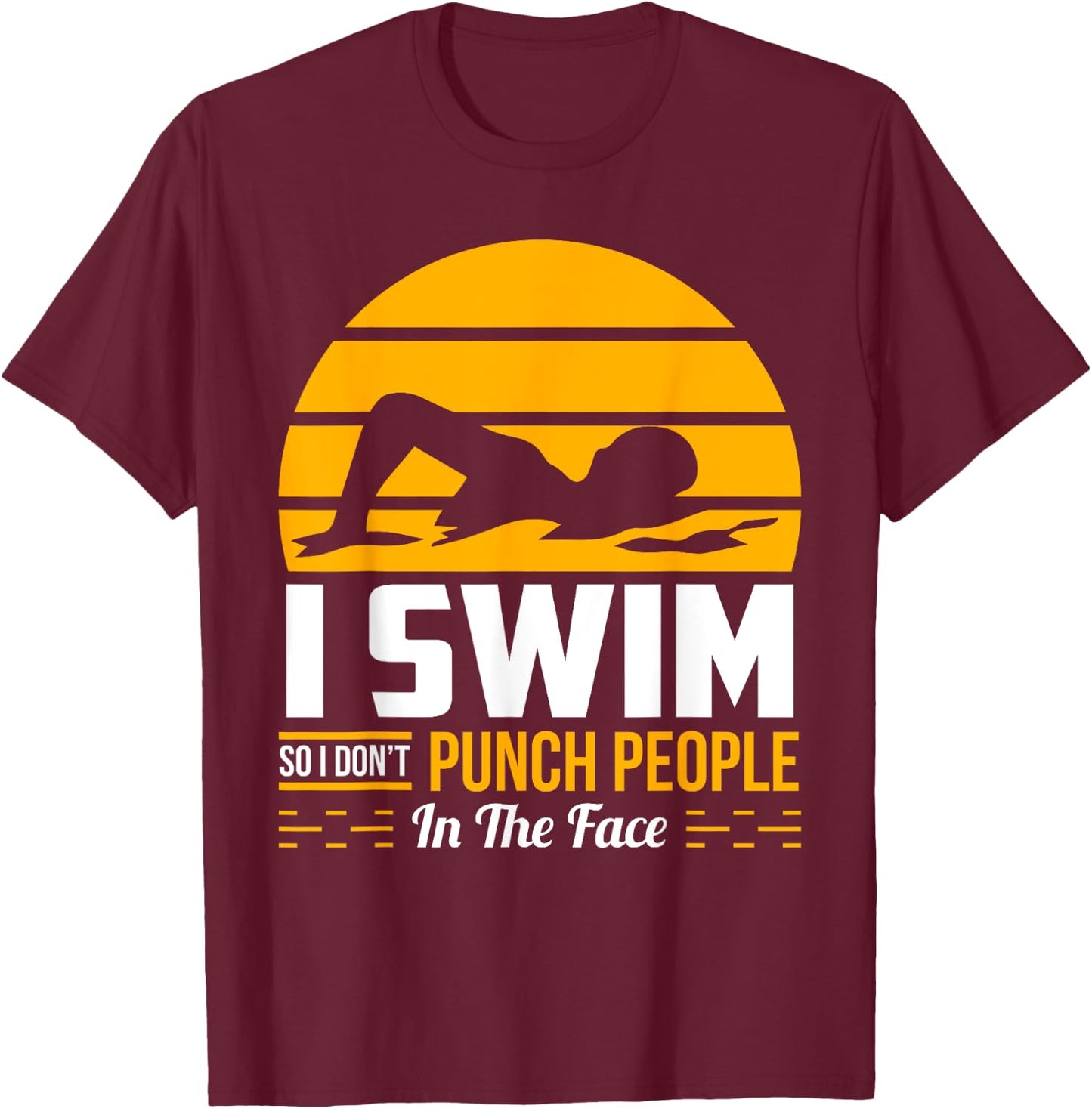 Swimming Gift Funny Swimmer Race Sport Sarcastic Humor Gift T-Shirt - T-Shirt | Maroon