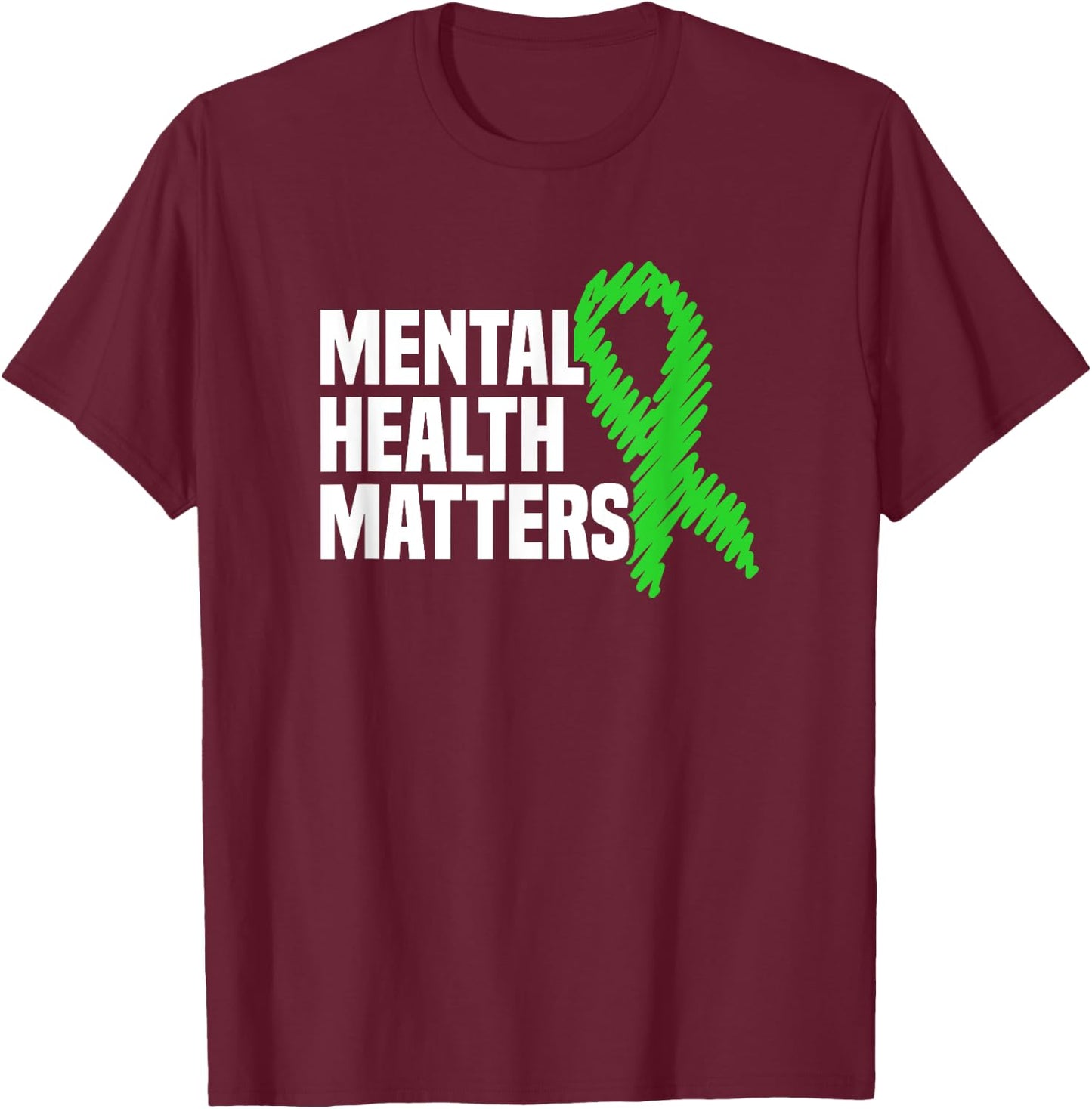 Mental Health Matters Green Ribbon Mental Health Awareness T-Shirt - T-Shirt | Maroon