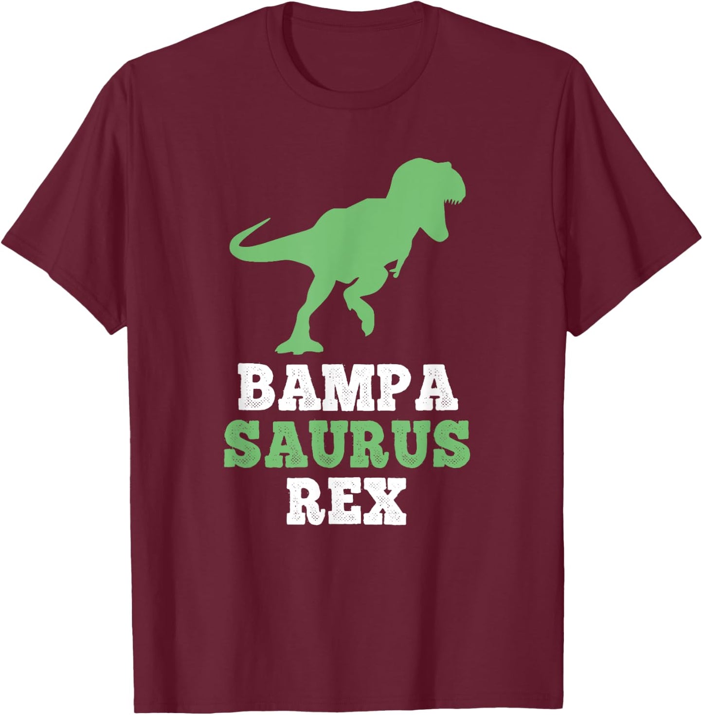 Bampa-Saurus Rex Dino Dinosaur Funny BampaSaurus T-Shirt - T-Shirt | Maroon