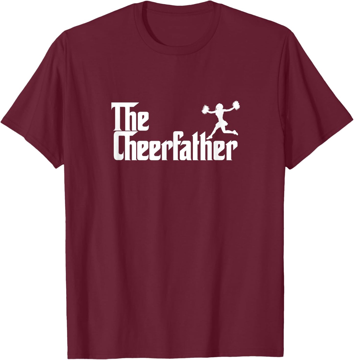 The Cheer Father Funny Cheerleader Father Dad Gift T-Shirt - T-Shirt | Maroon