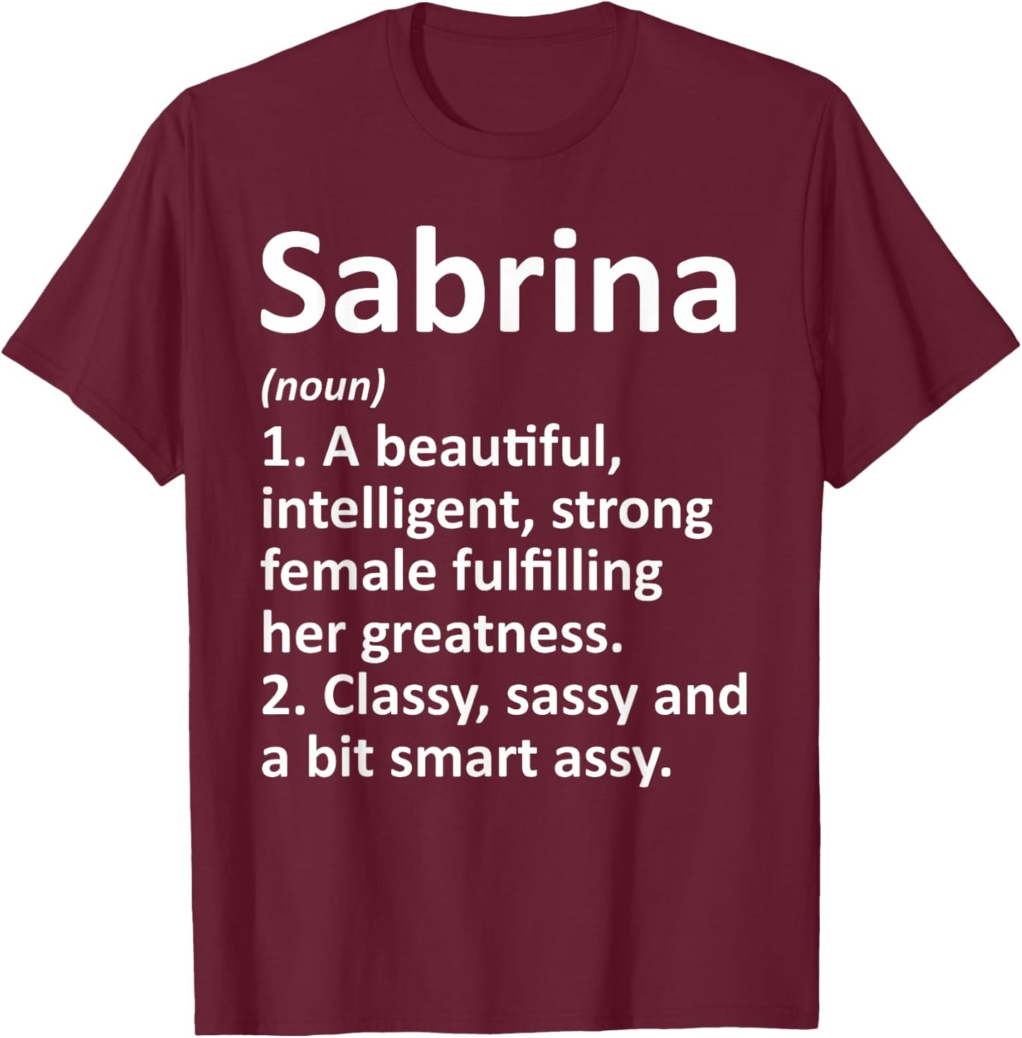 Custom Women Name Meaning Girl Mom Wife Birthday Sabrina Definition Personalized Name Funny T-Shirt - T-Shirt | Maroon