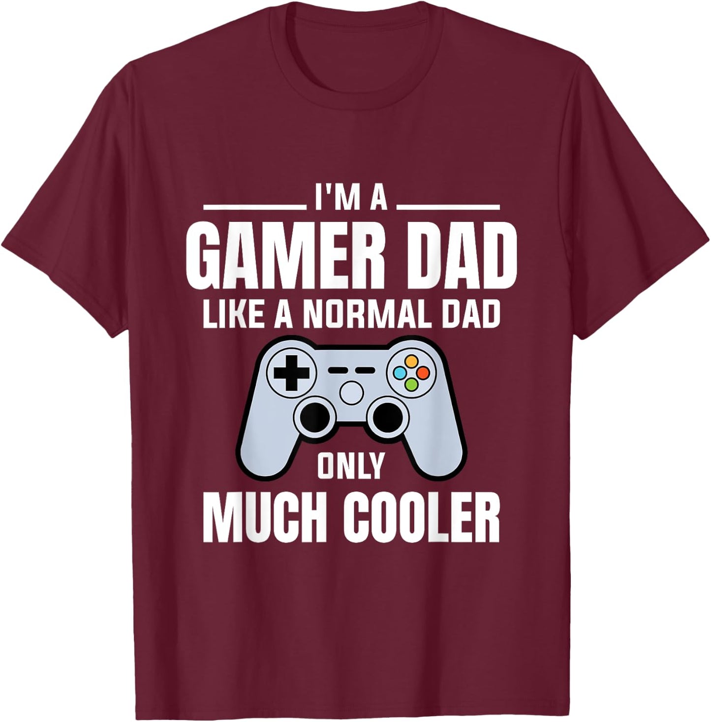 Gamer Dad Like A Normal Dad - Video Game Father T-Shirt - T-Shirt | Maroon