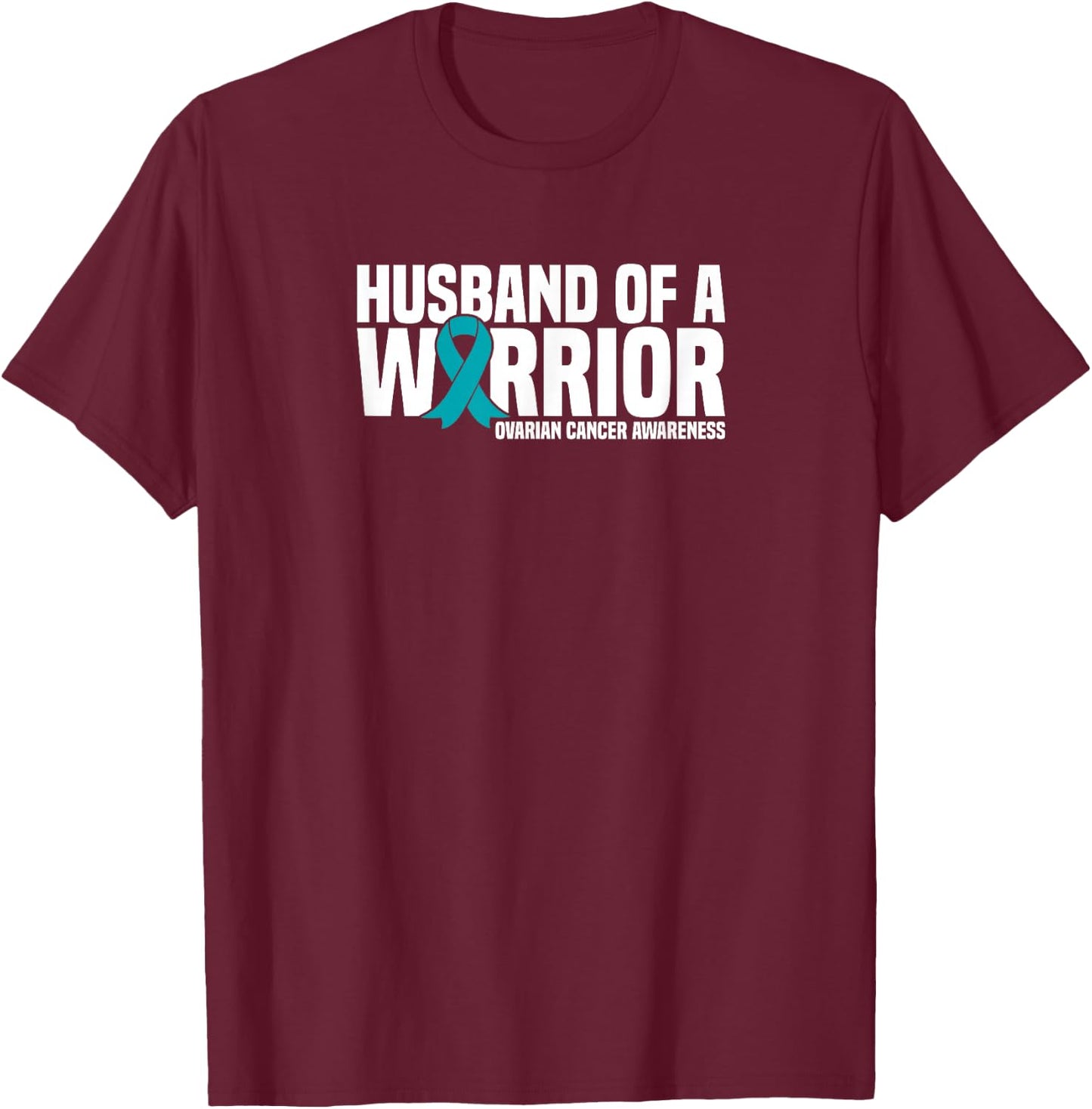 Husband of a Warrior Teal Ribbon Ovarian Cancer Awareness T-Shirt - T-Shirt | Maroon