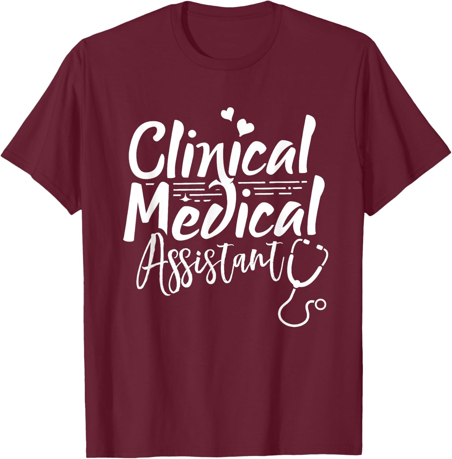 Clinical Medical Assistant Healthcare Technical Nurse T-Shirt - T-Shirt | Maroon