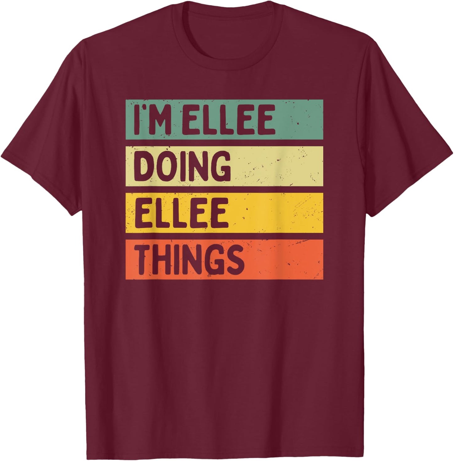I'm Ellee Doing Ellee Things Funny Personalized Quote T-Shirt - T-Shirt | Maroon