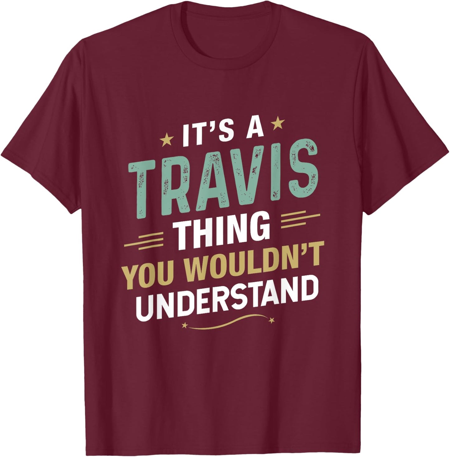 It’s a Travis Thing you wouldn’t understand First Name T-Shirt - T-Shirt | Maroon