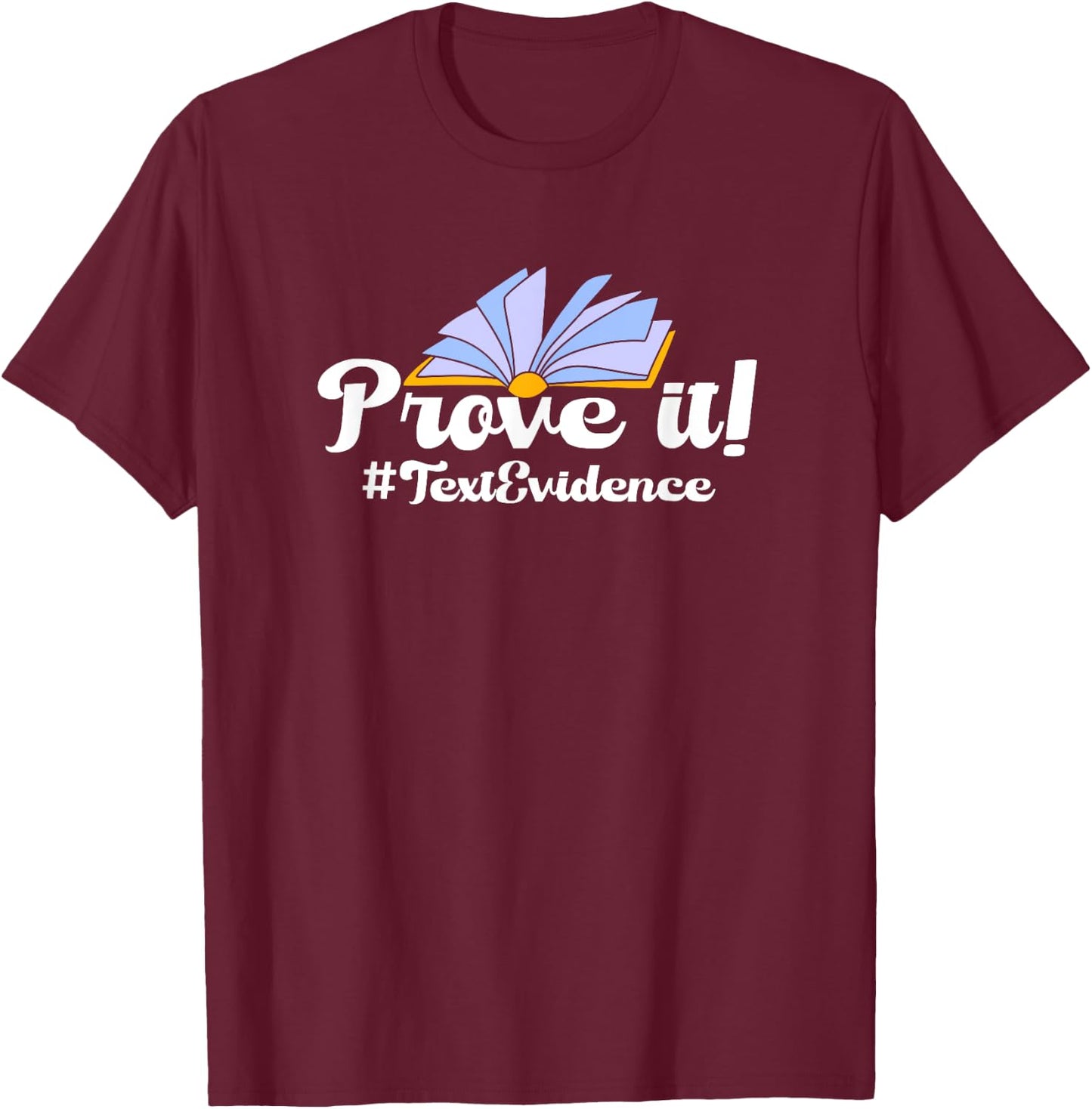 Prove It Text Evidence T-Shirt - T-Shirt | Maroon