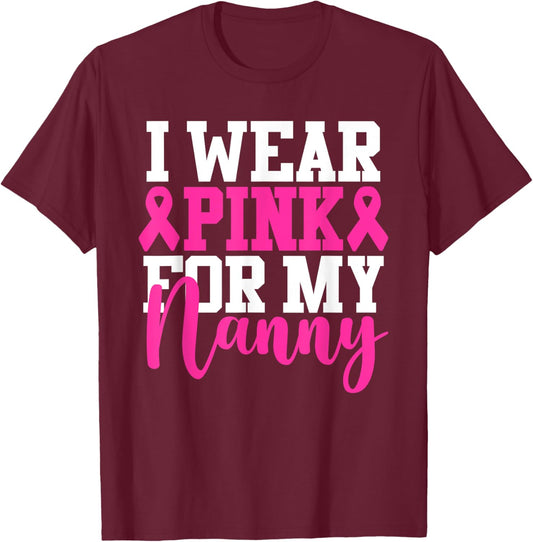 I Wear Pink For My Nanny Breast Cancer Awareness T-Shirt - T-Shirt | Maroon