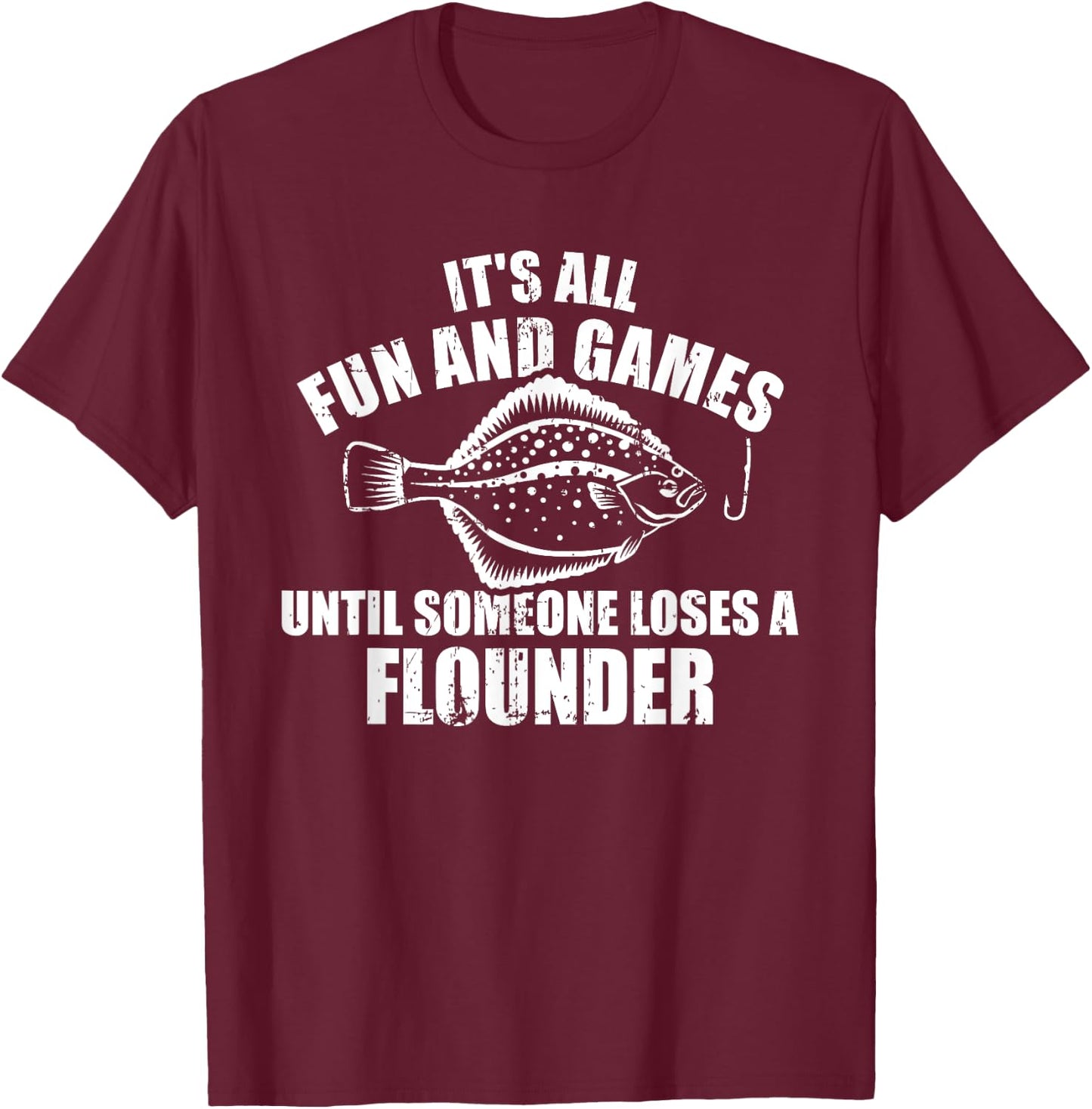 Fishing It's all fun and games until someone loses flounder T-Shirt - T-Shirt | Maroon