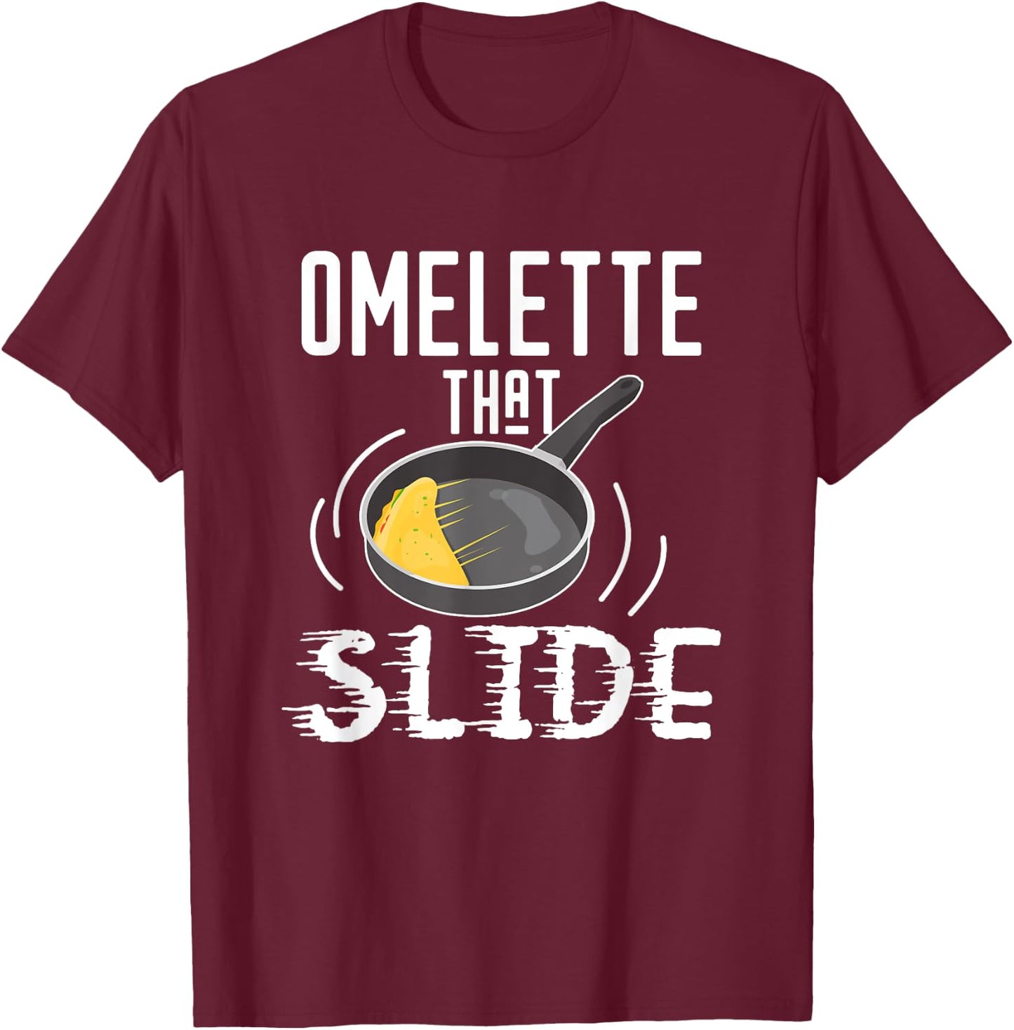 Omelette That Slide Funny Breakfast Egg Pun T-Shirt - T-Shirt | Maroon