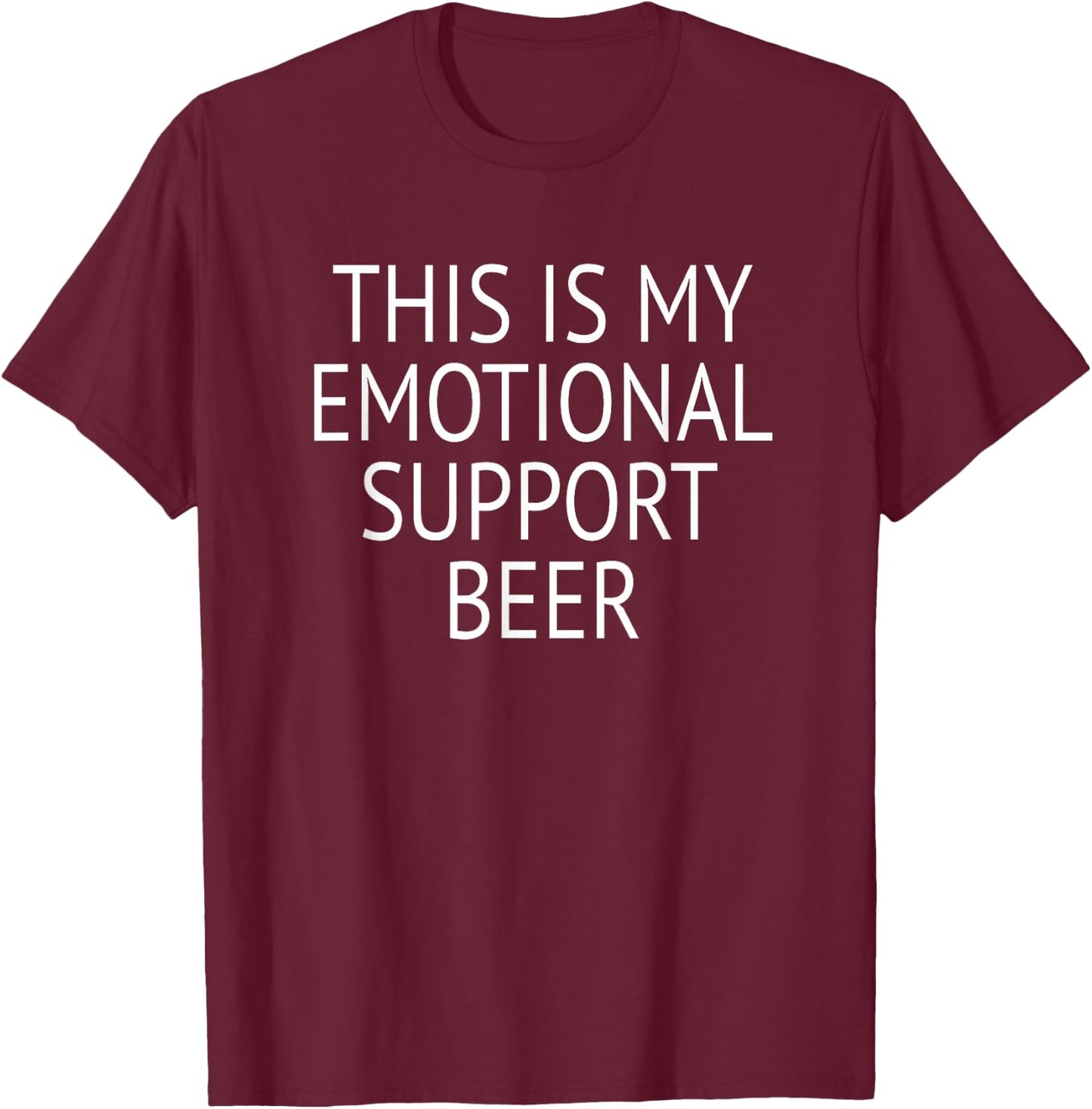 This Is My Emotional Support Beer T-Shirt - T-Shirt | Maroon