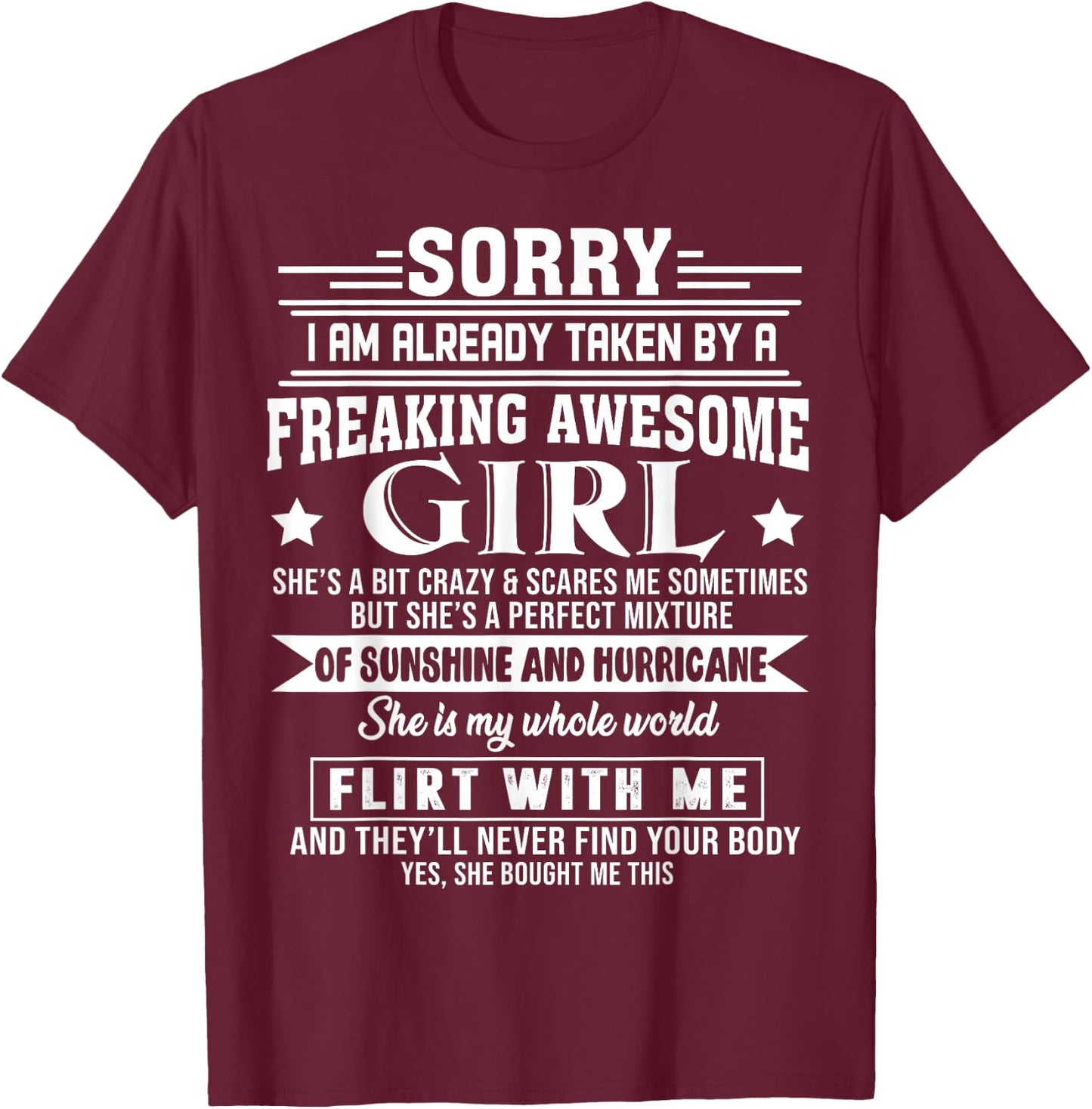 Sorry I am already taken by a freaking awesome Girl T-Shirt - T-Shirt | Maroon