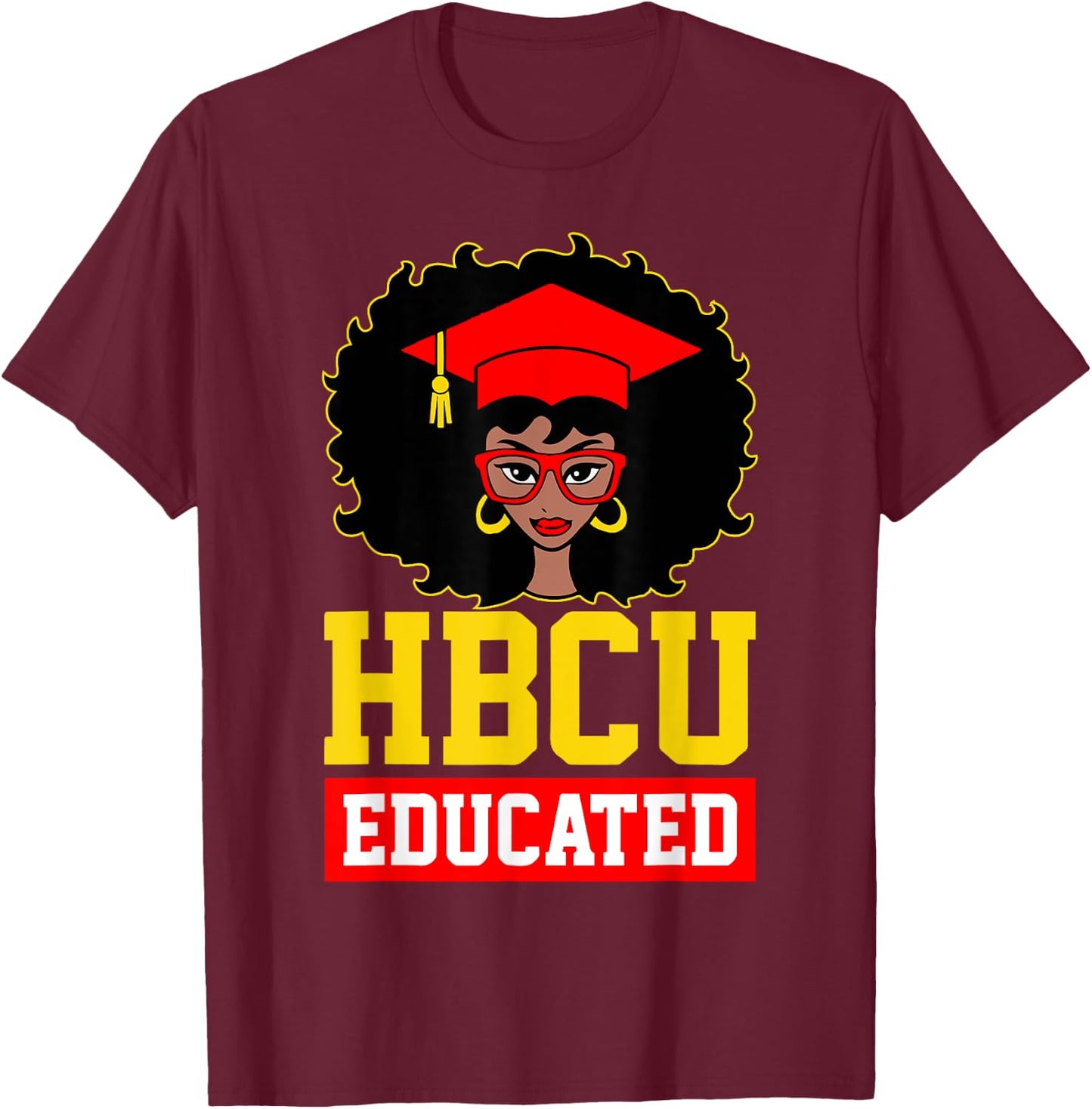 HBCU Educated Black Girl Graduate Black History Month Gifts T-Shirt - T-Shirt | Maroon