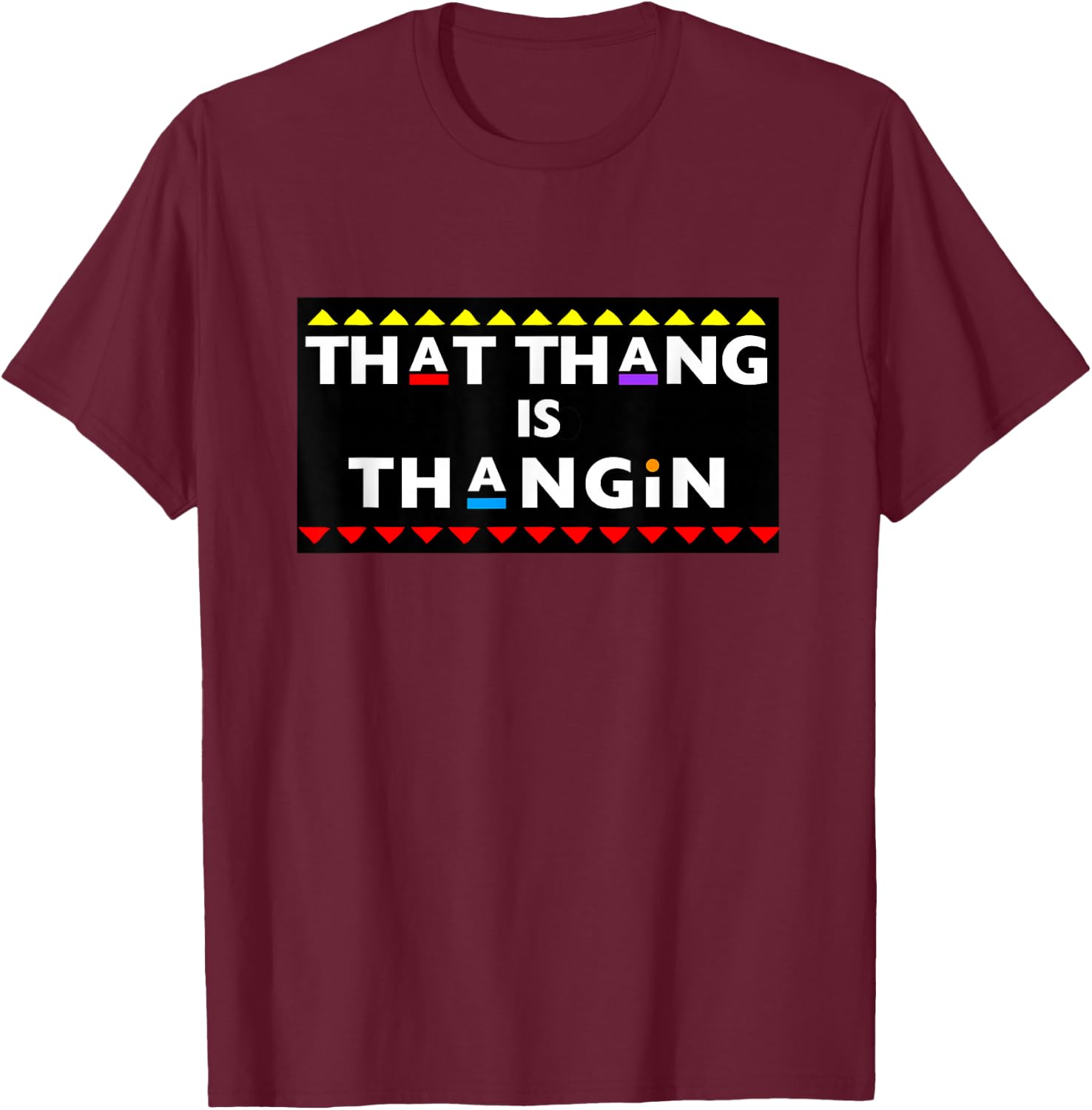 That Thang is Thangin - Dat Ass | Booty Twerk Body Love T-Shirt - T-Shirt | Maroon