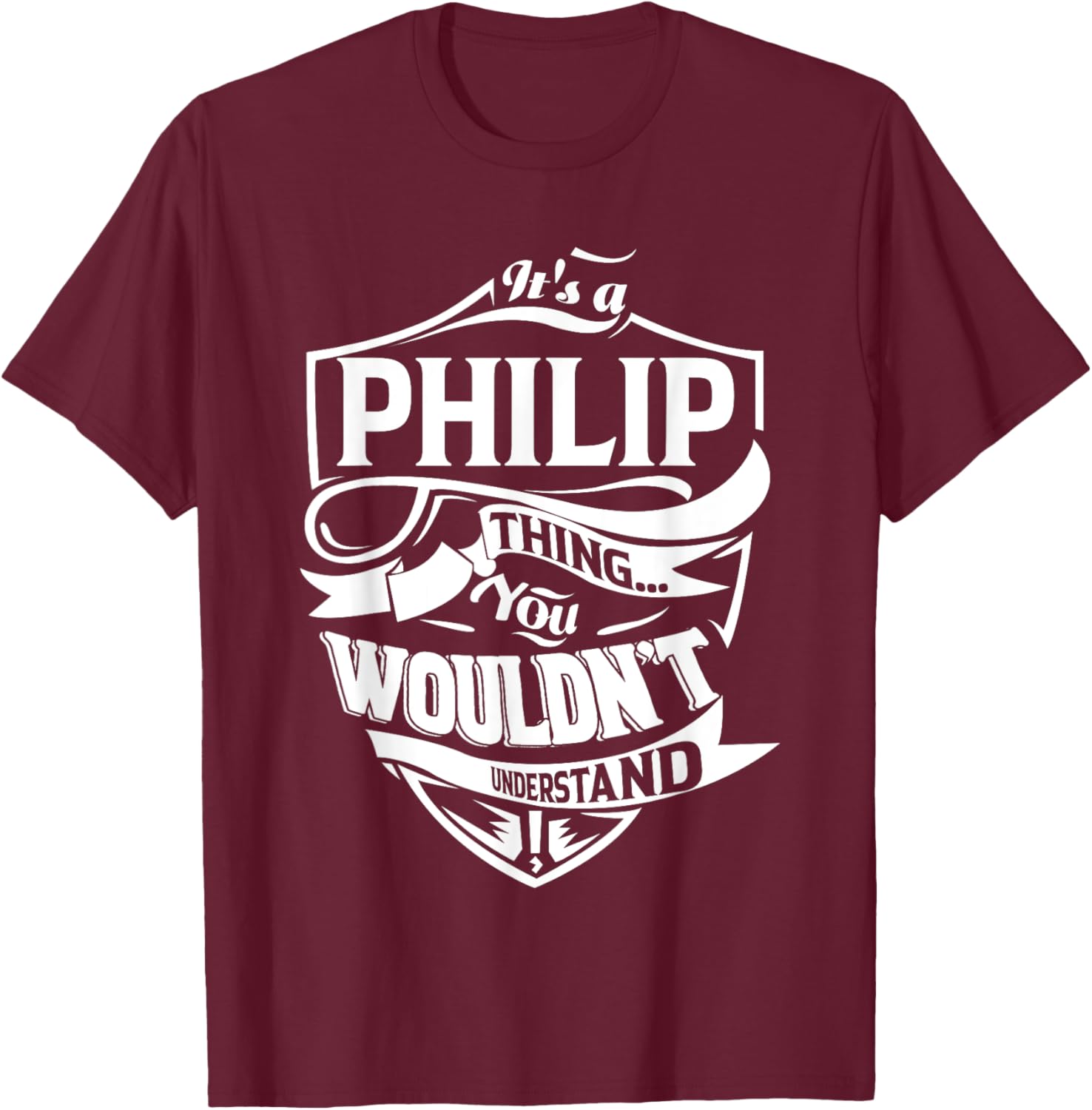 It's a PHILIP Thing Gifts T-Shirt - T-Shirt | Maroon
