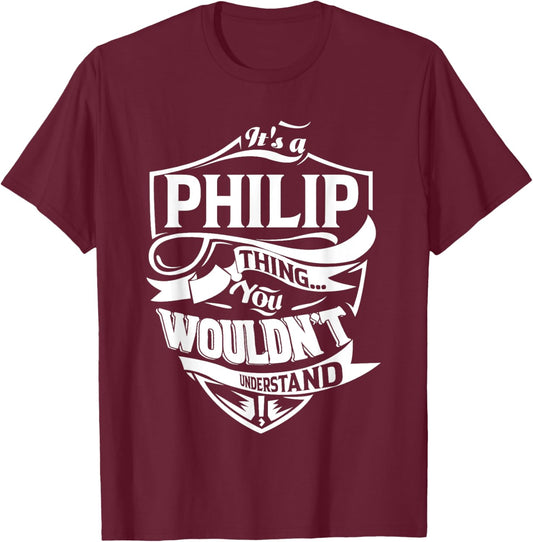 It's a PHILIP Thing Gifts T-Shirt - T-Shirt | Maroon