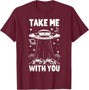 Take Me With You Spaceship UFO Space Planets Gift T-Shirt - T-Shirt | Maroon