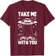 Take Me With You Spaceship UFO Space Planets Gift T-Shirt - T-Shirt | Maroon