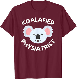 Koalafied Physiatrist Rehabilitation Medicine PM&R Doctor T-Shirt - T-Shirt | Maroon