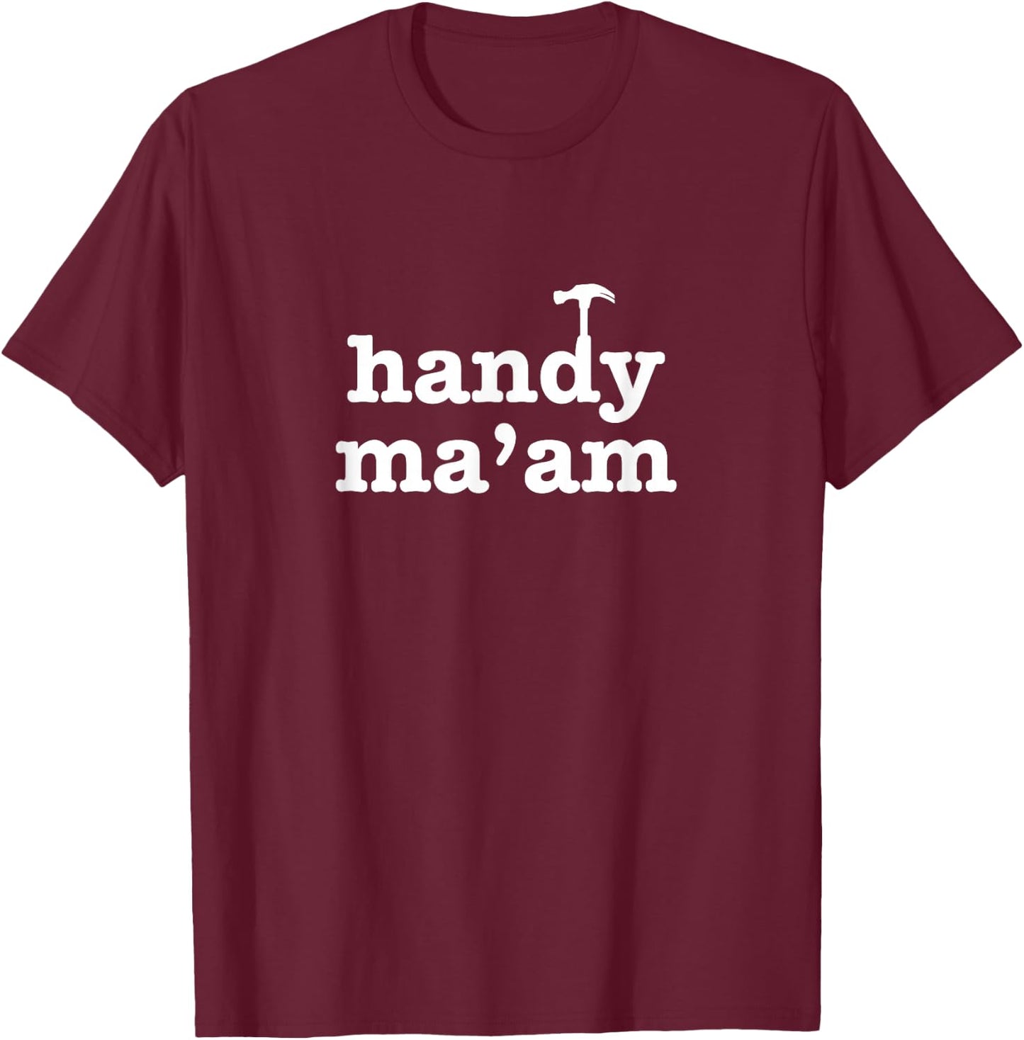 Handy Ma'am Tools Female Woman Maintenance Worker Feminist T-Shirt - T-Shirt | Maroon