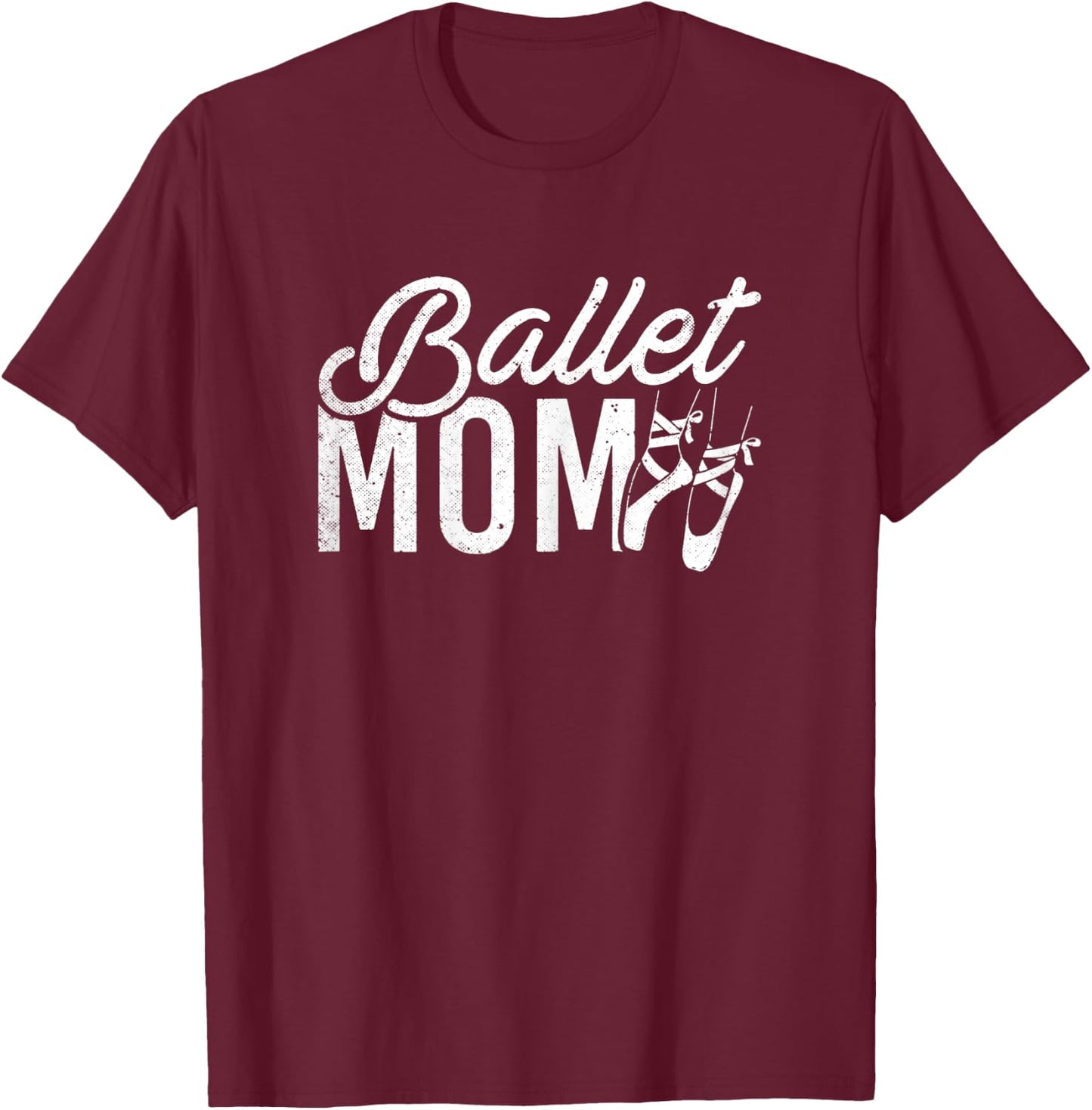 Ballet Mom Pointe Shoes Ballerina Dance Mother's Day T-Shirt - T-Shirt | Maroon