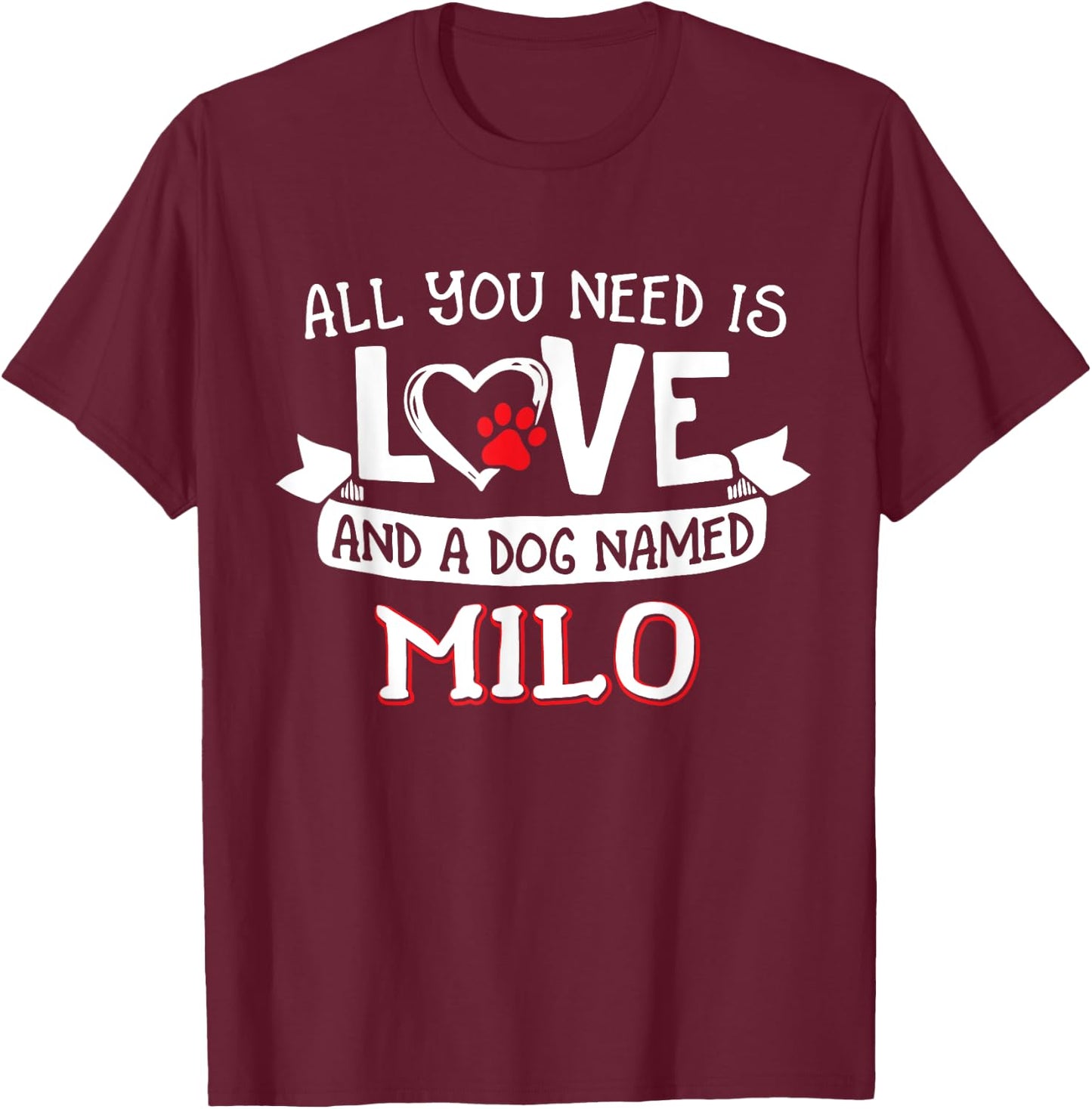 All you need is love and a dog named Milo small large Women T-Shirt - T-Shirt | Maroon