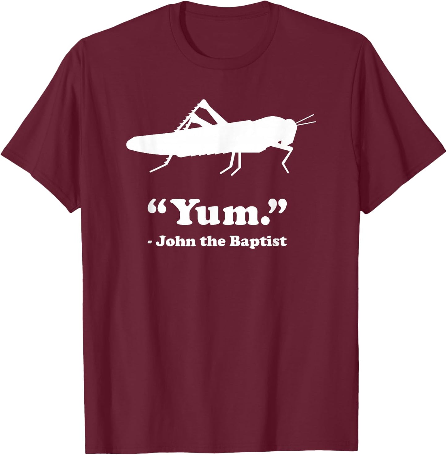 Locust - Funny Christian New Testament John the Baptist T-Shirt - T-Shirt | Maroon