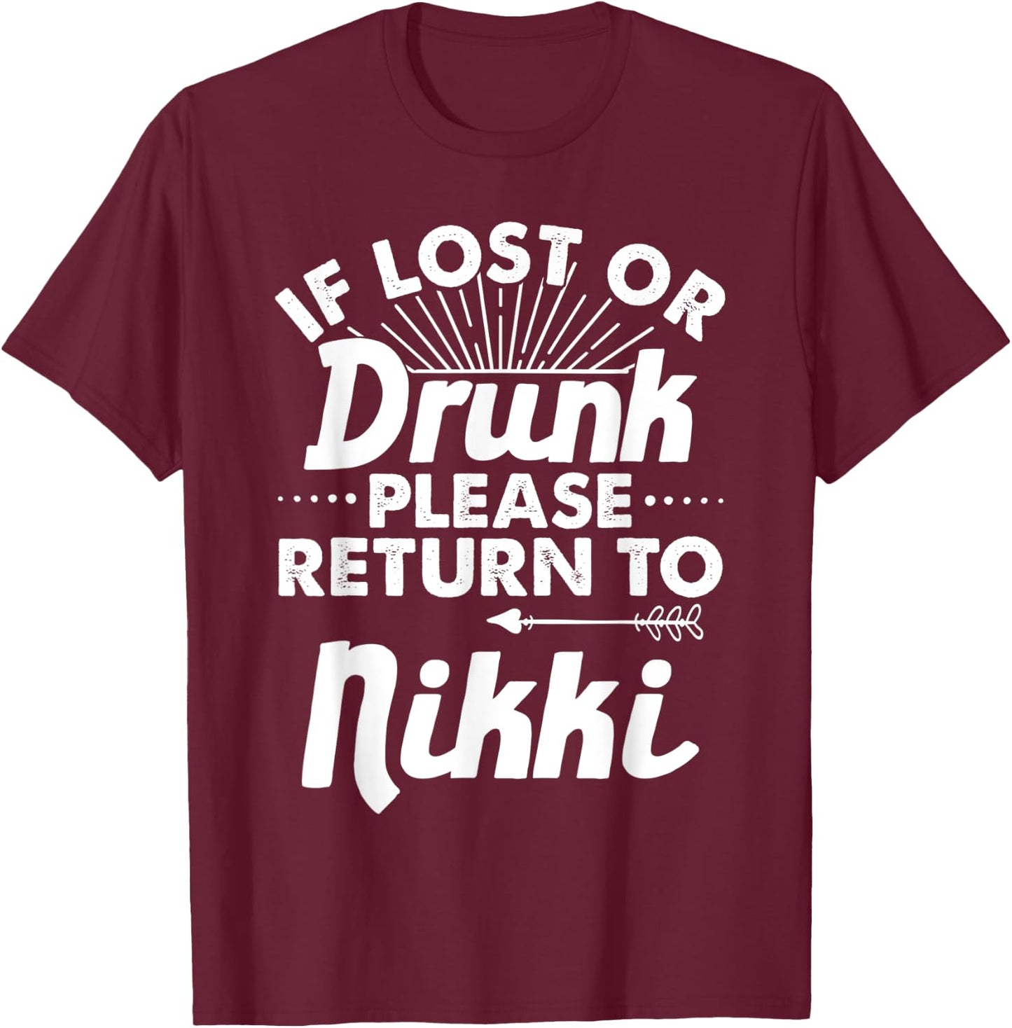 If Lost Or Drunk Please Return To NIKKI Gift Name Women T-Shirt - T-Shirt | Maroon