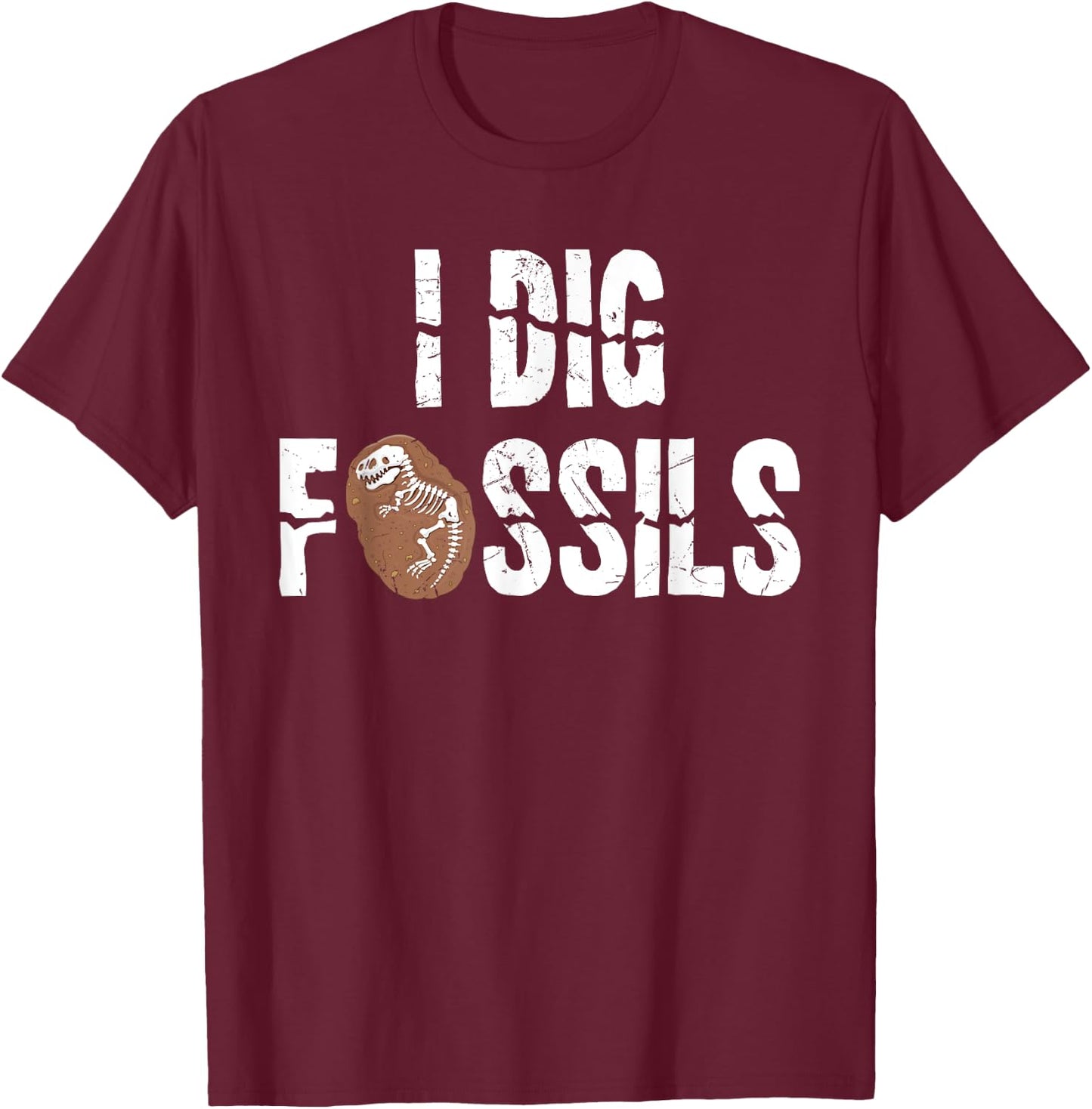 Funny I Dig Fossils Archeology Gift Dinosaur Lovers gift T-Shirt - T-Shirt | Maroon
