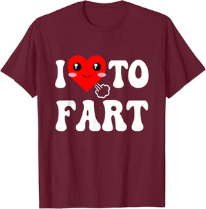 I Love To Fart Men I Heart To Fart Joke Farting Gag Funny T-Shirt - T-Shirt | Maroon