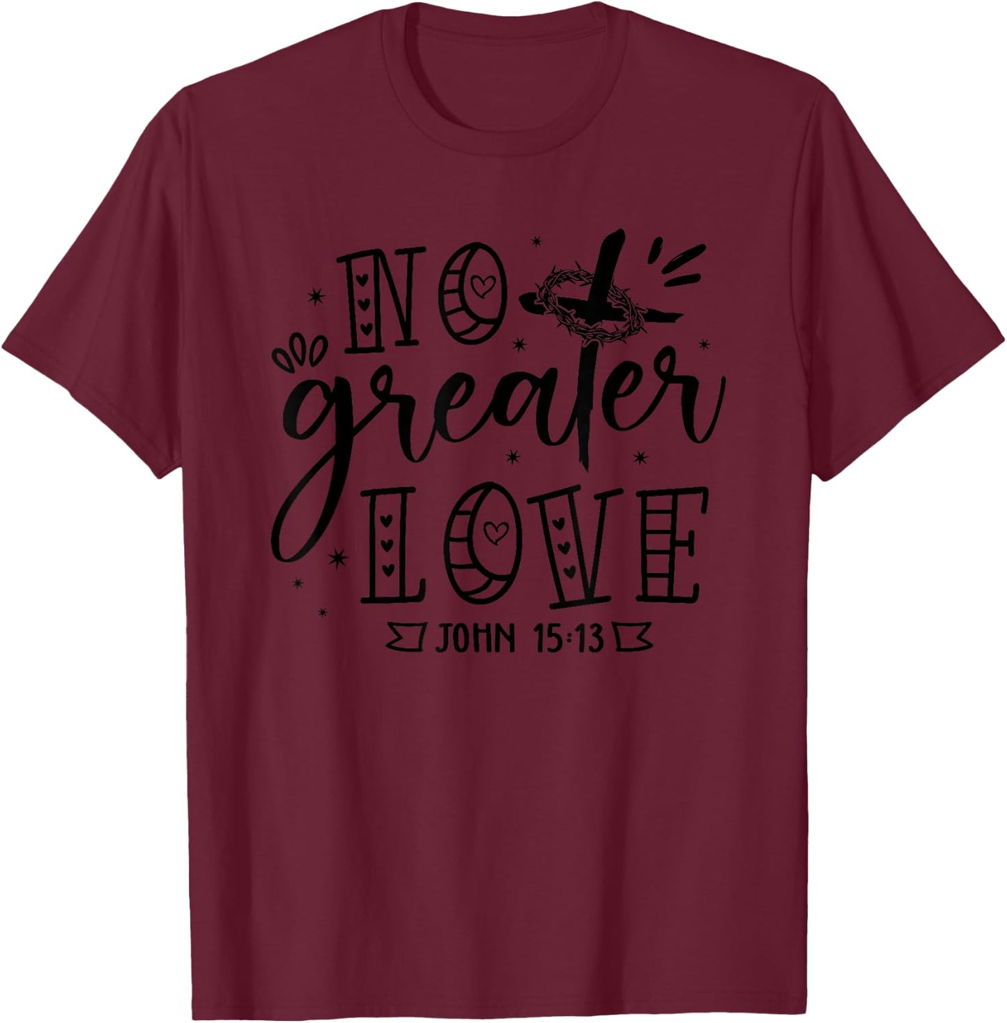 No Greater Love John 15:13 Christian Cross Christian Gifts T-Shirt - T-Shirt | Maroon