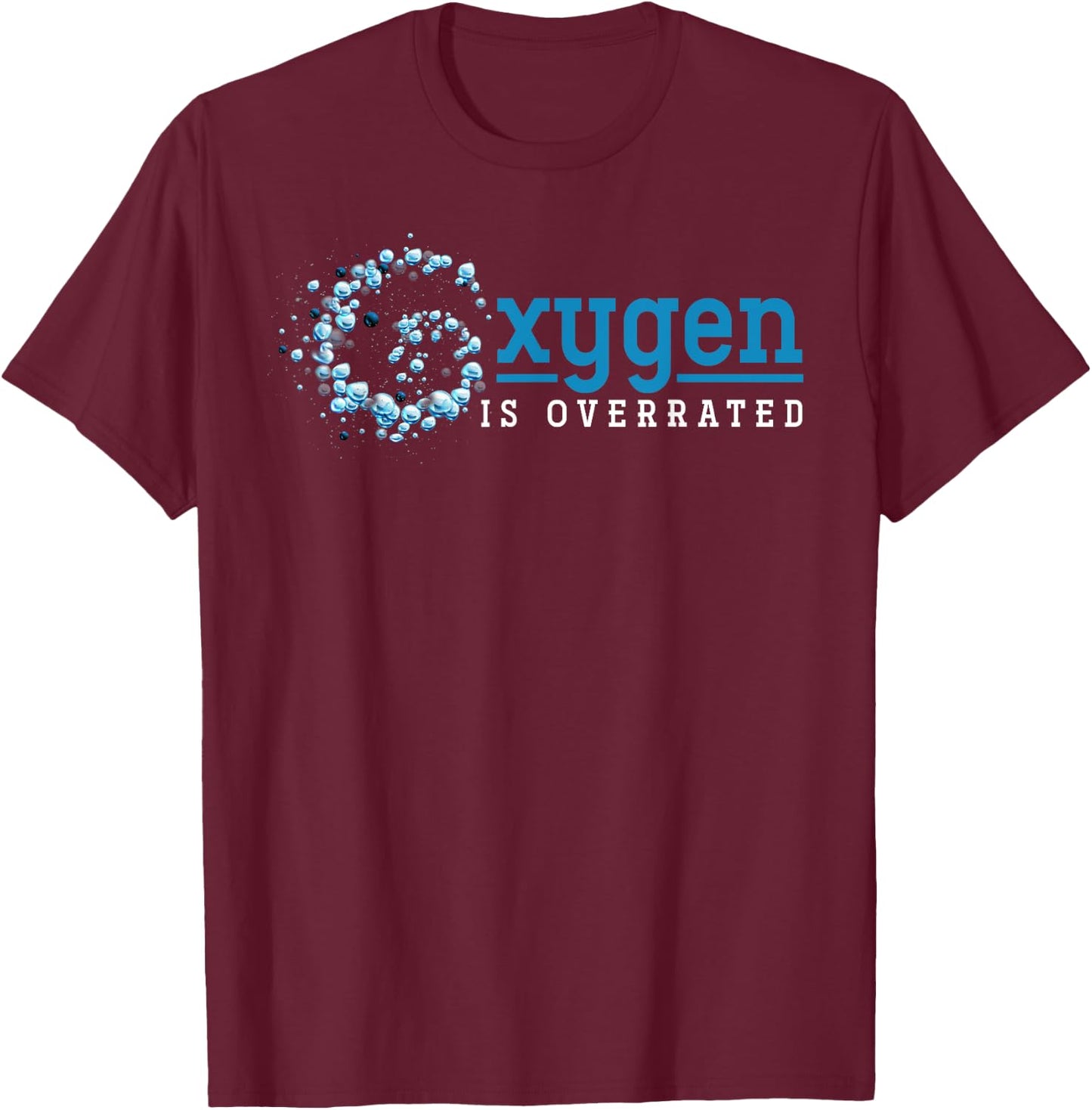 Swim Sport Swimmer Oxygen Is Overrated Funny Swimming T-Shirt - T-Shirt | Maroon