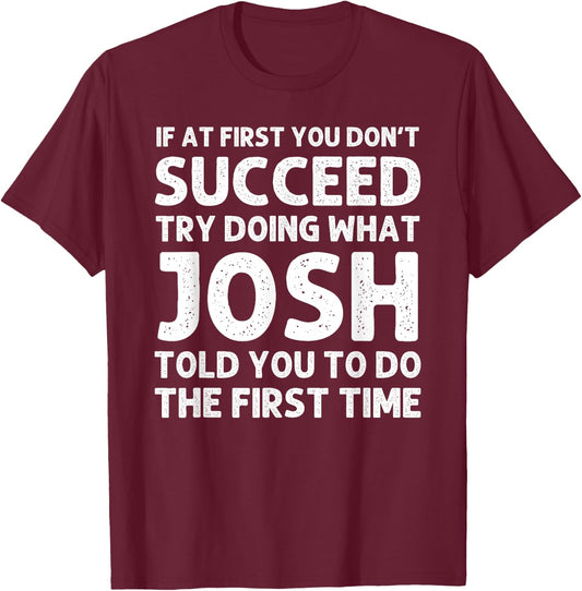 JOSH Gift Name Personalized Birthday Funny Christmas Joke T-Shirt - T-Shirt | Maroon